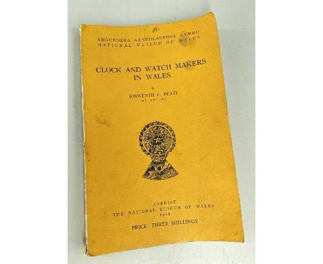 (BOOK / PAMPHLET) CLOCK & WATCH MAKERS IN WALES by Iorwerth C Peate (National Museum of Wales, 1945)Provenance: deceased esta
