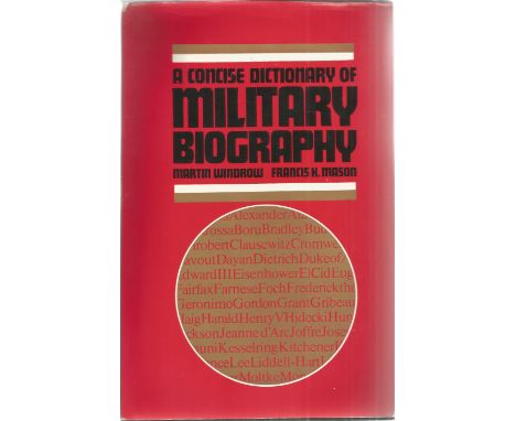 Military Hardback book titled A Concise Dictionary of Military Biography by the authors Martin Windrow and Francis K Mason. 3