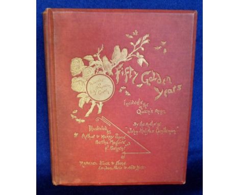 Book, 'Fifty Golden Years, Incidents in the Queen's Reign' pub by R Tuck & Sons, with illustrations by Arthur & Harry Payne, 