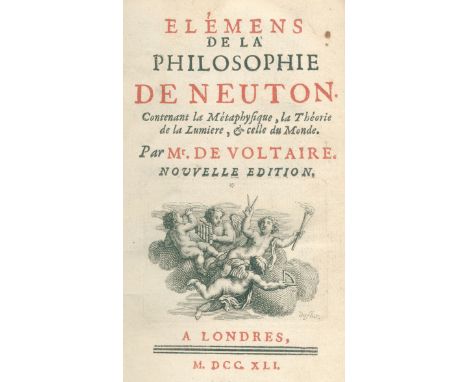 Voltaire,(F.M.A.de).: Elémens de la philosophie de Neuton. Contenant la métaphysique, la théorie de la lumiere, &amp;celle du