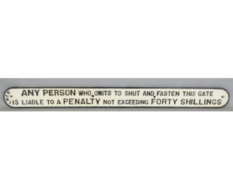 A LNER cast iron sign, 'Any person who omits to shut and fasten this gate is liable to a penalty not exceeding forty shilling