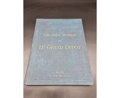 TRADE CATALOGUE: GRAND DEPOT, PARIS:&nbsp;'La Ceramique Moderne par la Grand Depot', Paris, 21 Rue Drouot, n.d (late 19th cen