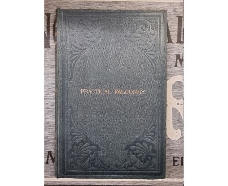 FALCONRY:&nbsp;FREEMAN (Gage Earle): 'Practical Falconry; to which is added, how I became a falconer', London, Horace Cox, 18