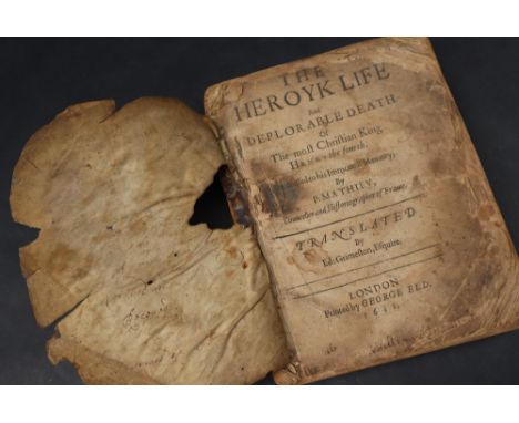 Matthieu (Pierre) The Heroyk Life and Deplorable Death of the Most Christian King Henry the Fourth, translated by Edward Grim