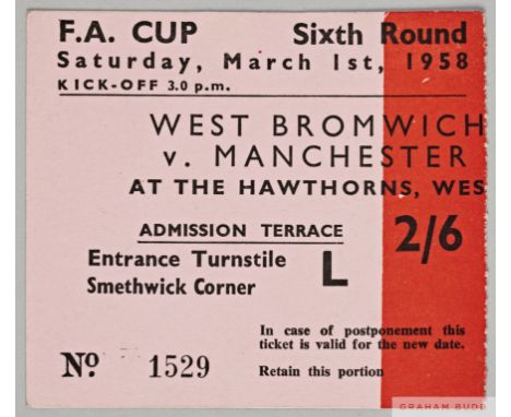 West Bromwich Albion v.  Manchester United, 6th round F.A.Cup ticket, 1st March 1958 played at The Hawthorns