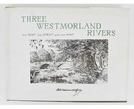 WAINWRIGHT, ALFRED; 'Three Westmorland Rivers', signed in green ink.Provenance: - This book was signed and gifted to Thomas a