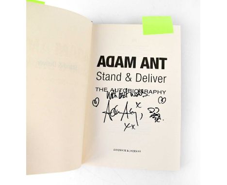 ADAM ANT; 'Stand &amp; Deliver' the autobiography, bearing the artist's signature to the title page.Condition Report: We have