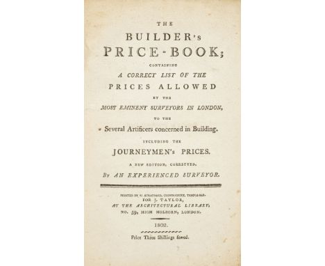 Taylor (J., publisher). The Builder's Price-Book; containing a correct list of the prices allowed by the most eminent surveyo