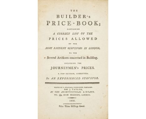 Taylor (J., publisher). The Builder's Price-Book; containing a correct list of the prices allowed by the most eminent surveyo