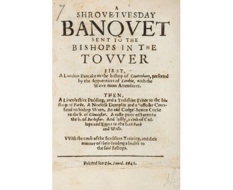 English Civil War Pamphlet. The Shrove-Tuesday Banquet, sent to the Bishops in the Tower. First, A London Pancake to the Bish