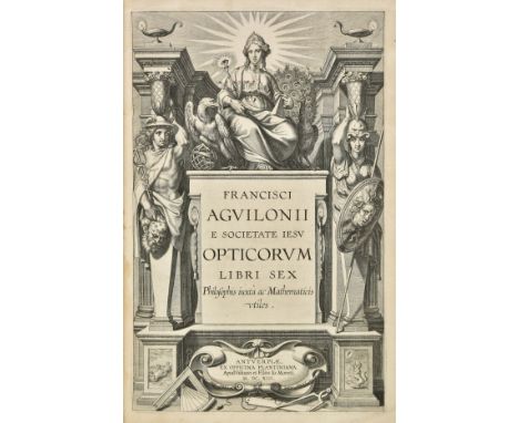 Aguilon (François d'). Opticorum libri sex, 1st edition, Antwerp: ex officina Plantiniana, 1613, half-title, engraved allegor