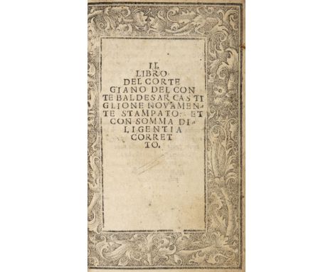 Castiglione (Baldassare). Il Libro del Cortegiano novamente stampato et con somma diligentia corretto, Parma: Antonio de Viot