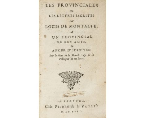 [Pascal, Blaise]. Les Provinciales. Ou les lettres escrites par Louis de Montalte à un provincial de ses amis, et aux RR. PP.