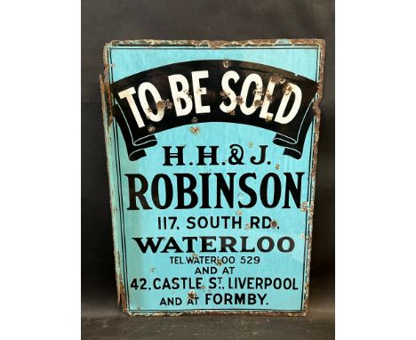 An early double sided 'To Be Sold' enamel sign with hanging flange, for agents H.H &amp; J. Robinson Waterloo, Liverpool and 