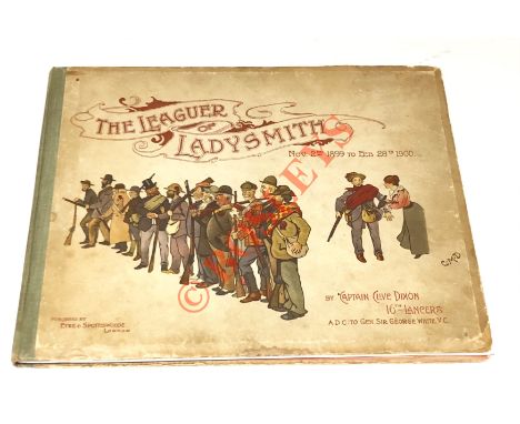 “The Leaguer of Ladysmith” Boer War caricature book. By Captain Clive Dixon of the 16th Lancers ADC to General Sir George Whi