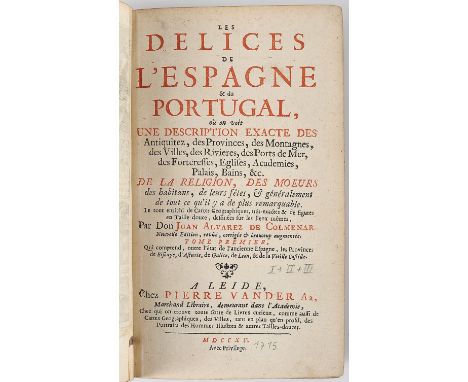 ALVAREZ DE COLMENAR, Juan.- Les delices de l’Espagne &amp; du Portugal, où on voit une description exacte des antiquitez, des