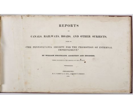 STRICKLAND, William.- Reports on canals, railways, roads, and other subjects, made to “The Pennsylvania Society for the Promo