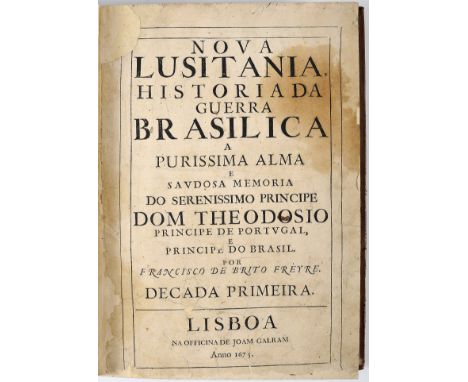 FREIRE, Francisco de Brito.- NOVA | LUSITANIA, | HISTORIA DA | GUERRA | BRASILICA | A | PURISSIMA ALMA | E | SAVDOSA MEMORIA 