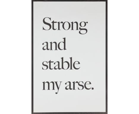 Jeremy Deller,British, b.1966-Strong and stable my arse, 2017;offset lithograph in an edition of 99/300 from the 4th edition,