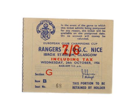 RANGERS F.C. VS. O.G.C. NICE, EUROPEAN CUP TICKET, 24TH OCTOBER 1956  Section G Row B Seat No. 68Note: Rangers won this, thei