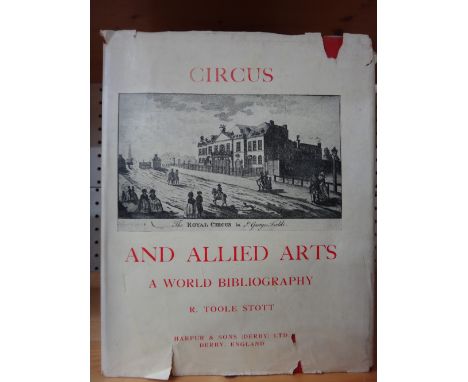 TOOLE STOTT (R.)  Circus and Allied Arts: a world bibliography  . . .  First Edition, 3 vols. 52 photo. plates; gilt-lettered