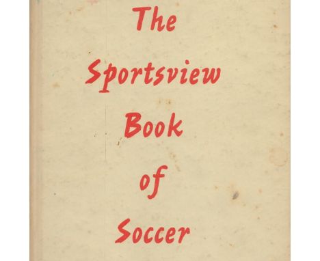 The Sportsview Book of Soccer Edited by Peter Dimmock 1958 Hardback Book First Edition with 159 pages published by Vernon Hol