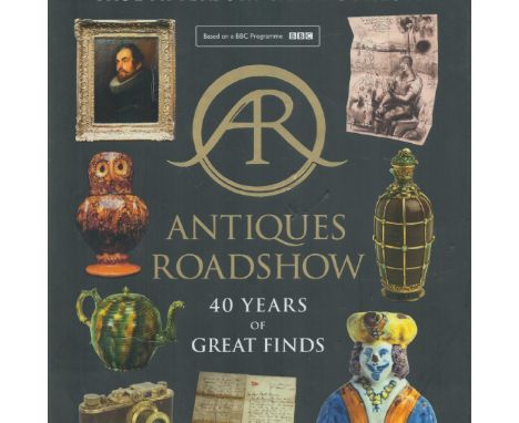Marc Allum Signed Books - Antiques Roadshow - 40 Years of Great Finds by Paul Atterbury & Marc Allum 2017 Hardback Book First