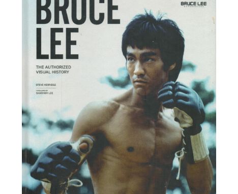 Bruce Lee - The Authorized Visual History by Steve Kerridge 2018 Hardback Book First Edition with 191 pages published by Carl