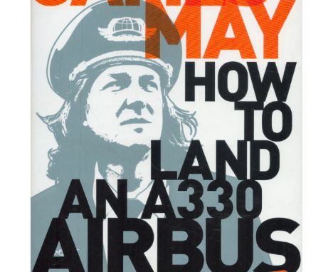 How To Land A A330 Airbus - And Other Skills for The Modern an by James May 2010 Hardback Book First Edition with 256 pages p