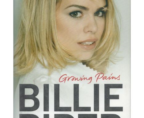 Billie Piper Signed Book - Growing Pains by Billie Piper 2006 Hardback Book First Edition with 355 pages published by Hodder 