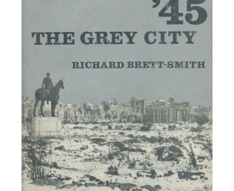 Berlin '45 The Grey City by Richard Brett-Smith 1966 Hardback Book First Edition with 176 pages published by Macmillan and Co