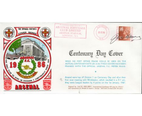Jack Kelsey signed official Arsenal Centenary 1986 Dawn Official Football First Day Cover autographed By Jack Kelsey. Match d