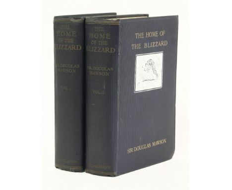 MAWSON, Sir Douglas:The Home of the Blizzard: Being the Story of the Australasian Antarctic Expedition, 1911-1914,In two volu