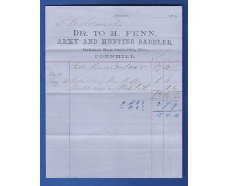 Suffolk - Ipswich - 1866  Harness, Army + Hunting Sadler, H.Fenn Cornhill, Ipswich engraved invoice.