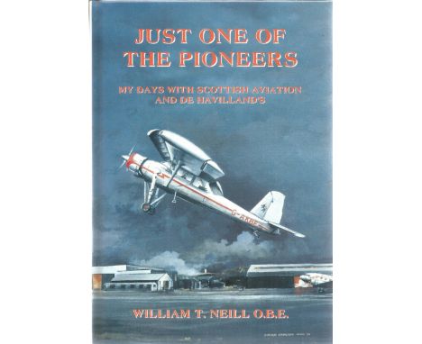 William T. Neill OBE. Just One Of The Pioneers. First edition hardback WW2 book signed by the author with a dedication note. 