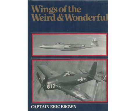 Eric 'Winkle' Brown Signed Book. Titled Wings Of The Weird And Wonderful. First Edition Hardback book. In , showing early sig