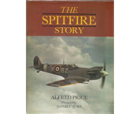 Alfred Price. The Spitfire Story. A WW2 hardback book in fair condition. First edition book. Dedicated to Gordon, signed by t