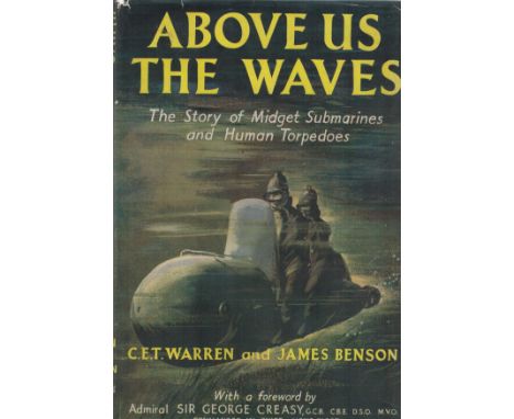 Admiral Sir George Creasy Signed First Edition Book. Titled Above Us The Waves- The story of Midget Submarines and Human Torp