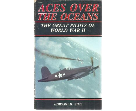 Edward H. Sims. Aces Over The Oceans. Great pilots of WW2. a slightly worn paperback first edition book, with a dedication an