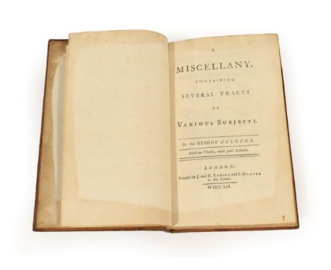 Bishop of Cloyne [Berkeley, George] A Miscellany, containing several Tracts on various Subjects. Printed for J. and R. Tonson