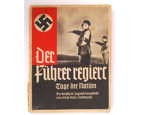 An original 1930's (1935) issue pre-WWII Second World War Third Reich German Nazi Party propaganda book ' Der Fuhrer Regiert 