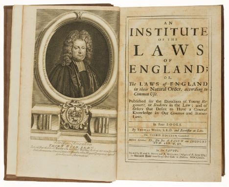 NO RESERVE Law.- Wood (Thomas) An Institute of the Laws of England, third edition, engraved portrait frontispiece, offsetting
