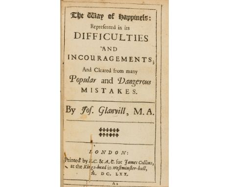 NO RESERVE Glanvill (Joseph) The Way of Happiness: Represented in its Difficulties and Incouragments; and Cleared from many P