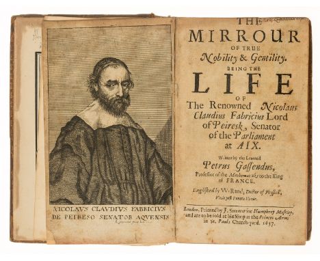 NO RESERVE Gassendi (Pierre) The Mirrour of True Nobility &amp; Gentility. Being the Life of the Renowned Nicolaus Claudius F