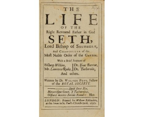 NO RESERVE Pope (Walter) The life of the Right Reverend Father in God seth, Lord Bishop of Salisbury, first edition, with 2pp