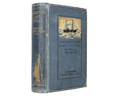 Wild (Frank). Shackleton's Last Voyage, the story of the "Quest", 1st edition, London: Cassell and Company, 1923, colour fron