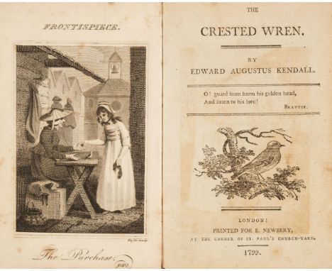 Kendall (Edward, Augustus). The Crested Wren, 1st edition, London: E. Newbery, 1799, 154pp. (lacking the second and last leaf