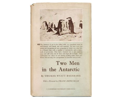 Bagshawe (Thomas Wyatt). Two Men in the Antarctic. An Expedition to Graham Land 1920-1922, 1st edition, London: CUP, 1939, fo