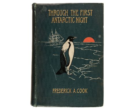 Cook (Frederick A.) Through the First Night 1898-1899. A narrative of the voyage of the"Belgica" among newly discovered lands