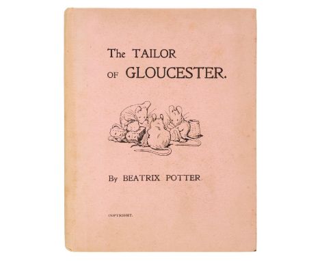 Potter (Beatrix). The Tailor of Gloucester, 1st privately printed edition, [Strangeways], December 1902, colour frontispiece 